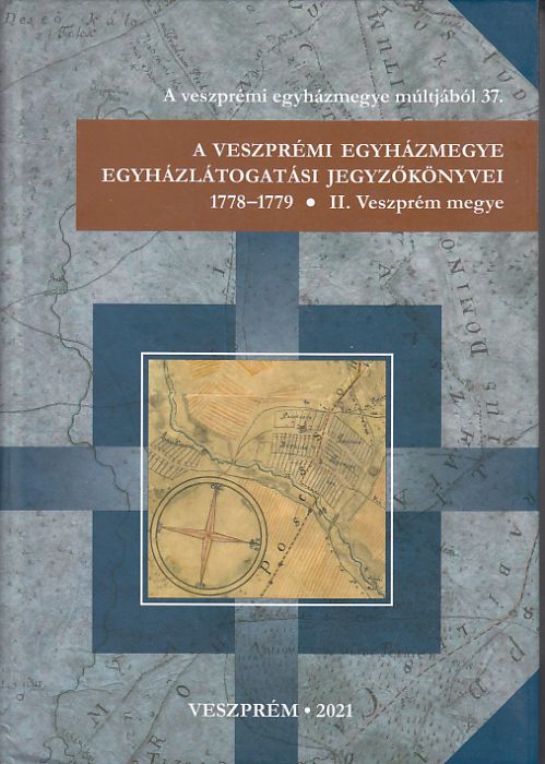 Kanász Viktor: A veszprémi egyházmegye egyházlátogatási jegyzőkönyvei 1778-1779  II. Veszprém megye