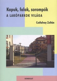 Cséfalvay Zoltán: Kapuk, falak, sorompók - A lakóparkok világa
