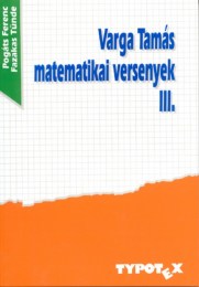 Fazakas Tönde - Pogáts Ferenc: Varga Tamás matematikai versenyek