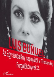 Luis Buñuel: Az Egy szobalány naplójától a Tristanáig - For