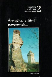 Csorba Béla - Pál Tibor (szerk.): Árnyéka eltûnõ nevemnek... - Források a Délvidék történetéhez 2.