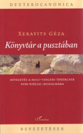 Xeravits Géza: Könyvtár a pusztában. Bevezetés a holt-tengeri tekercsek nem-bibliai irodalmába