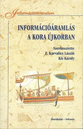 Z. Karvalics László - Kiss Károly (szerk.): Információáramlás a kora újkorban