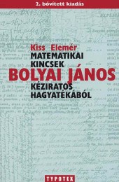 Kiss Elemér: Matematikai kincsek Bolyai János kéziratos hagyaték