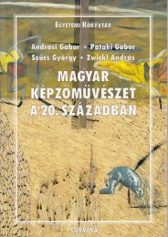 Andrási, Pataki, Szűcs, Zwickl: Magyar képzőművészet a 20. században