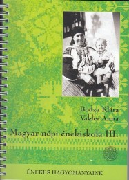 Bodza Klára, Vakler Anna: Magyar népi énekiskola III. 2 CD-vel