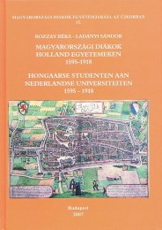 Bozzay - Ladányi: Magyarországi diákok holland egyetemeken 1595-1918 - Hongaarse studenten aan Nederlandse universiteten, 1595-1918