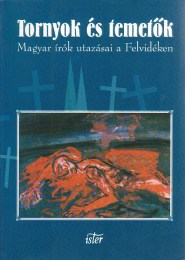 Filep Tamás Gusztáv, Tóth László (szerk.): Tornyok és temetők - Magyar írók utazásai a Felvidéken