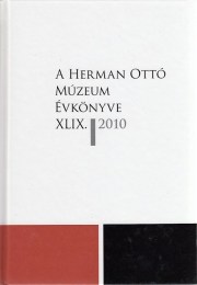 Gyulai-Pirint-Pusztai-Tóth-Viga (szerk): A Herman Ottó Múzeum évkönyve XLIX. - Talnulmányok a 60 éves Veres László tiszteletére