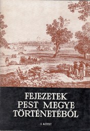 Ikvai Nándor(szerk.): Fejezetek Pest megye történetéből I.