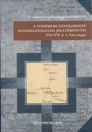 Kanász Viktor: A veszprémi egyházmegye egyházlátogatási jegyzőkönyvei 1778-1779  I. Zala megye