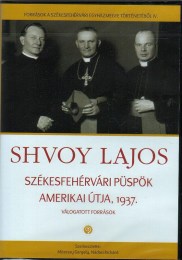 Shvoy Lajos székesfehérvári püspök amerikai útja, 1937 - Válogatott források DVD-ROM