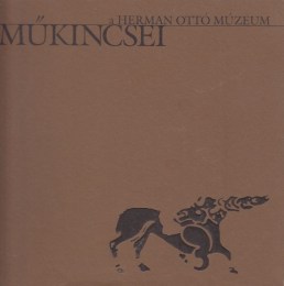 Veres László - Viga Gyula (szerk.): A Herman Ottó Múzeum műkincsei