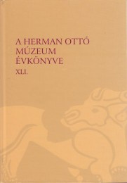 Veres László - Viga Gyula (szerk.): A Herman Ottó Múzeum Évkönyve XLI.