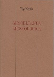 Viga Gyula: Miscellanea Museologica