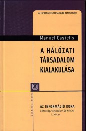 Manuel Castells: Az információ kora I-III. A hálózati társadalom kialakulása, Az identitás hatalma, Az évezred vége