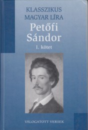 Petőfi Sándor - Válogatott versek I-II. (Klasszikus magyar líra 10-11)