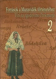 Mayer László-Molnár András (szerk.): Források a Muravidék történetéhez 1-2. - Szöveggyűjtemény 871-1849, 1850-1921