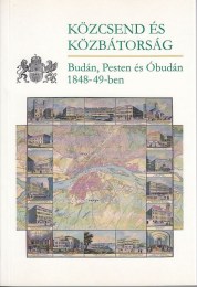 Czaga Viktória - Jancsó Éva (szerk.): Közcsend és közbátorság Budán, Pesten és Óbudán 1848-49-ben